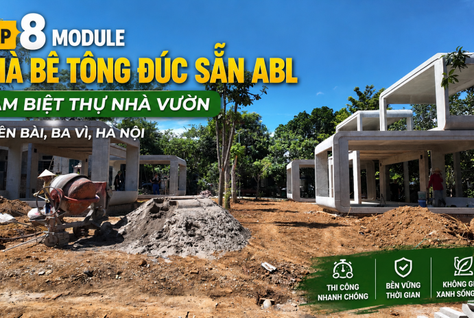 Lắp 8 Module Nhà Bê Tông Đúc Sẵn ABL Tại Ba Vì Làm Biệt Thự