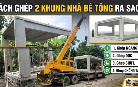 2 Khung Nhà Bê Tông Đúc Sẵn Ghép Thế Nào Cho Đẹp?